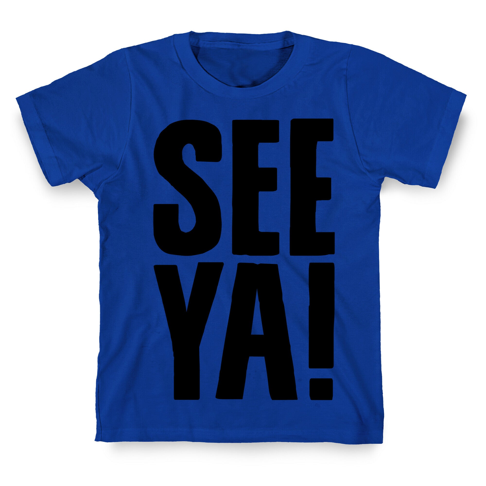 See Ya T-Shirt